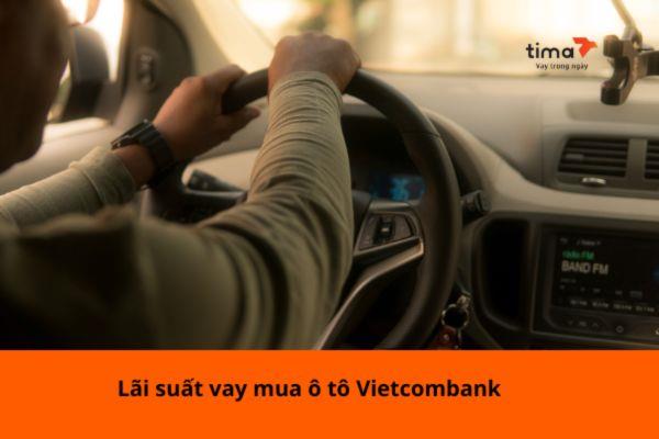 Lãi suất mua ô tô Vietcombank 